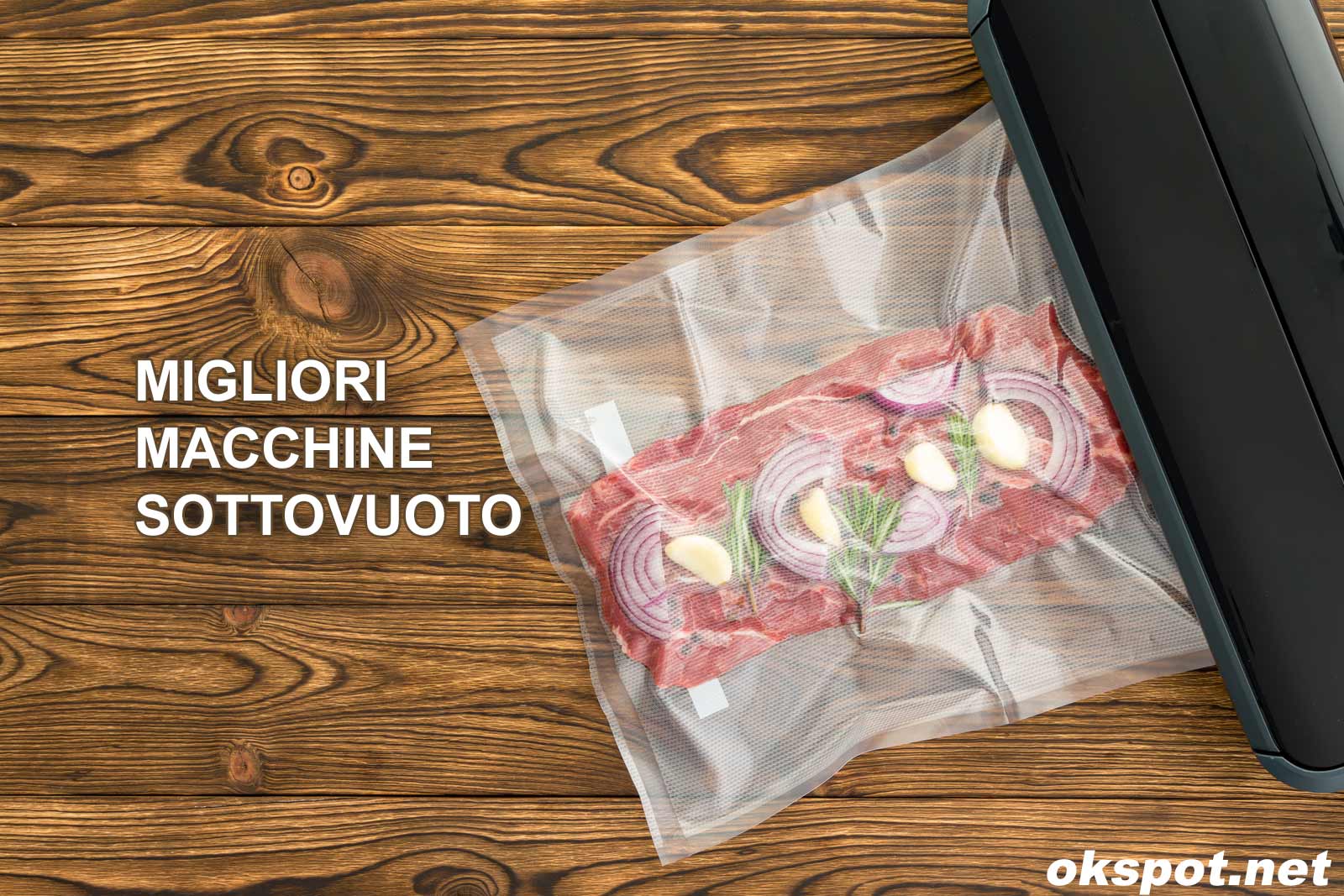 Le migliori Macchine Sottovuoto per alimenti, da cucina 2024