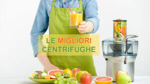 Le migliori centrifughe