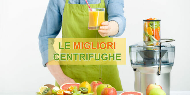 Le migliori centrifughe