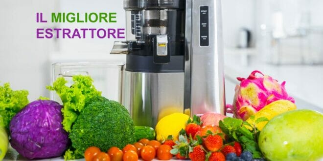 I migliori estrattori di succo