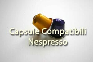 Migliori capsule compatibili Nespresso