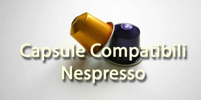 Migliori capsule compatibili Nespresso